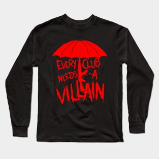 every club need a villain Long Sleeve T-Shirt